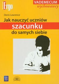 Jak nauczyć uczniów szacunku do samych siebie - Lawrence Denis - książka