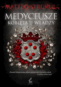 Medyceusze Kobieta u władzy - Matteo Strukul - książka
