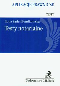 Testy notarialne Aplikacje prawnicze - Ilona Sądel-Bendkowska - książka