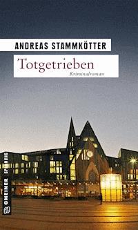 Totgetrieben - Andreas Stammkötter - ebook