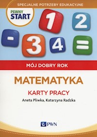 Pewny start Mój dobry rok Matematyka Karty pracy - Pliwka Aneta, Radzka Katarzyna - książka