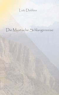 Die mystische Schlangenreise - Lutz Doblies - ebook