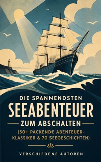 Die spannendsten Seeabenteuer zum Abschalten (50+ Packende Abenteuer-Klassiker & 70 Seegeschichten) - Jules Verne - ebook
