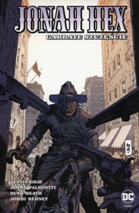 Jonah Hex Tom 5 Garbate szczęście - Heath Russ, Gray Justin, Palmiotti Jimmy - książka