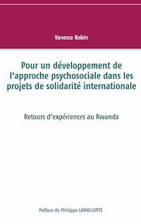 Pour un développement de l'approche psychosociale dans les projets de solidarité internationale - Vanessa Robin - ebook