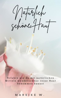 Natürlich schöne Haut - Mareike W. - ebook