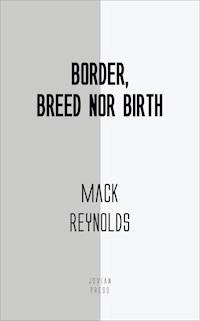 Border, Breed Nor Birth - Mack Reynolds - ebook