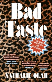 Bad Taste: Or the Politics of Ugliness - Nathalie Olah - książka