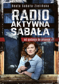 Radio-aktywna Sabała. Od gadania do pisania - Beata Sabała-Zielińska - ebook + audiobook + książka