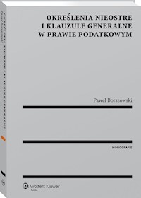Określenia nieostre i klauzule generalne w prawie podatkowym - Borszowski Paweł - książka