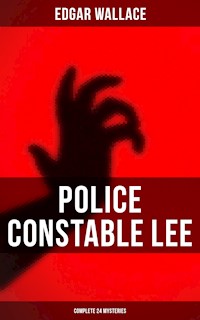 Police Constable Lee: Complete 24 Mysteries - Edgar Wallace - ebook