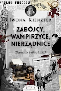 Zabójcy, wampirzyce, nierządnice. Zbrodnie i afery II RP - Kienzler  Iwona - ebook + audiobook