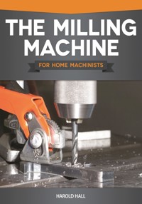 The Milling Machine for Home Machinists - Harold Hall - ebook