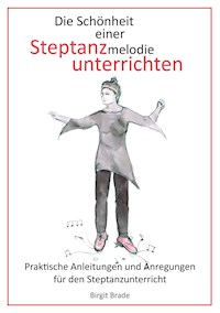 Die Schönheit einer Steptanzmelodie unterrichten - Birgit Brade - ebook