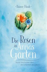 Die Rosen in Annas Garten - Rainer Haak - ebook