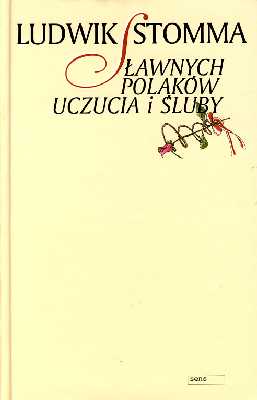 Sławnych Polaków uczucia i śluby - Ludwik Stomma - ebook