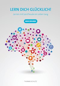Lern Dich glücklich! - Thomas Schutz - ebook
