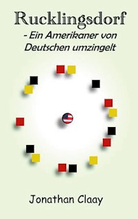 Rucklingsdorf - Ein Amerikaner von Deutschen umzingelt - Jonathan Claay - ebook