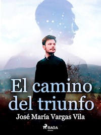 El camino del triunfo - José María Vargas Vilas - ebook