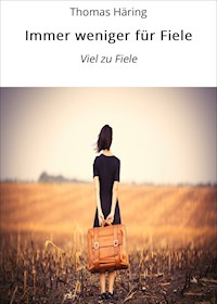 Immer weniger für Fiele - Thomas Häring - ebook