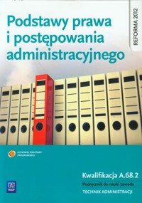 Podstawy prawa i postępowania administracyjnego - Ablewicz Joanna, Kociołek-Pęksa Anna, Pęksa Władysław, Rucińska-Sech Emilia, Wierzbicki Jarosław - książka