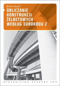 Obliczanie konstrukcji żelbetowych według Eurokodu 2 - Knauff Michał - książka