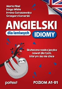 Angielski dla leniwych Idiomy - Fihel Marta,White Kinga,Gołaszewska Irmina,Komerski Grzegorz - książka