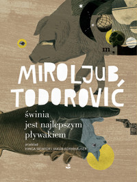 Świnia jest najlepszym pływakiem - Todorović Miroljub - ebook + książka