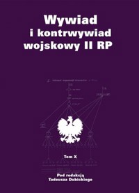 Wywiad i kontrwywiad wojskowy II RP. Z działalności Oddziału II SG WP. Tom 10 - Tadeusz Dubicki (red.) - książka