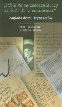 Jakie to ma znaczenie czy zrobili to z chciwości - Markiel Tadeusz, Skibińska Alina - książka