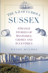 The A-Z of Curious Sussex - Wendy Hughes - ebook