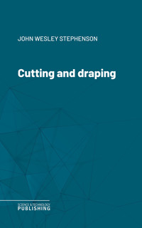 Cutting and draping - John Wesley Stephenson - ebook