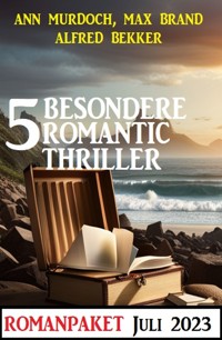 5 Besondere Romantic Thriller Juli 2023 - Alfred Bekker - ebook