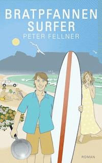 Bratpfannensurfer - Peter Fellner - ebook