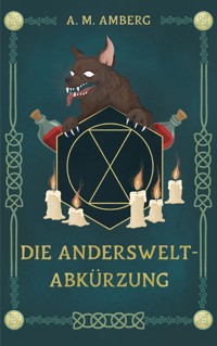 Die Anderswelt-Abkürzung - A. M. Amberg - ebook