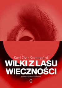 Wilki z lasu wieczności - Karl Ove Knausgård - ebook + książka