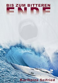 Bis zum bitteren Ende! - Karlheinz Seifried - ebook