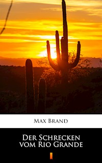 Der Schrecken vom Rio Grande - Max Brand - ebook