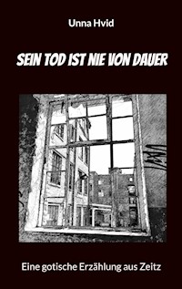 Sein Tod ist nie von Dauer - Unna Hvid - ebook