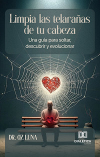 Limpia las telarañas de tu cabeza - Dr. Oz Luna - ebook