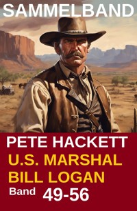 U.S. Marshal Bill Logan Band 49-56 (Sammelband) - Pete Hackett - ebook
