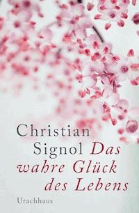 Das wahre Glück des Lebens - Christian Signol - ebook
