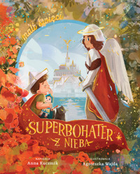 Superbohater z nieba. Święty Michał Archanioł - Anna Kuczmik - książka