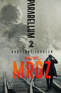 Horyzont zdarzeń. Cykl Parabellum. Tom 2 - Remigiusz Mróz - książka