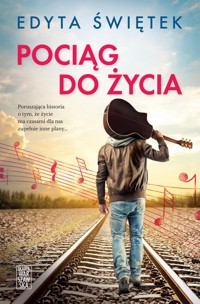 Pociąg do życia - Edyta Świętek - ebook + książka