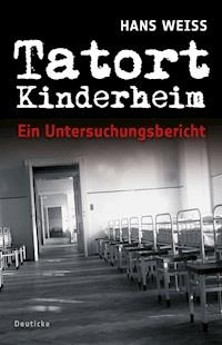 Tatort Kinderheim - Hans Weiss - ebook