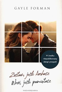 Zostań jeśli kochasz Wróć jeśli pamiętasz - Gayle Forman - książka