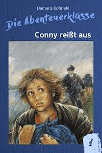 Conny reißt aus - Damaris Kofmehl - ebook