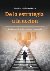 De la estrategia a la acción - José Antonio García Rojas - ebook