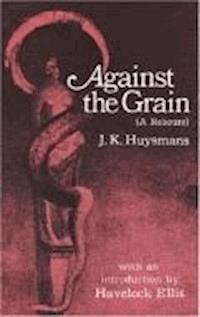 Against the Grain - Joris-Karl Huysmans - darmowy ebook
